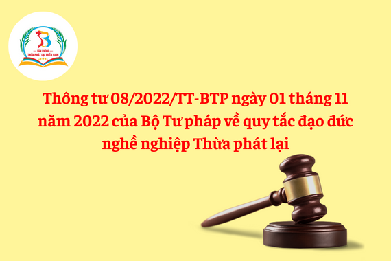 Thông tư 08/2022/TT-BTP về quy tắc đạo đức nghề nghiệp Thừa phát lại