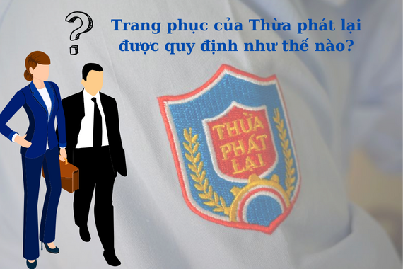 Quy điịnh về trang phục của Thừa Phát Lại